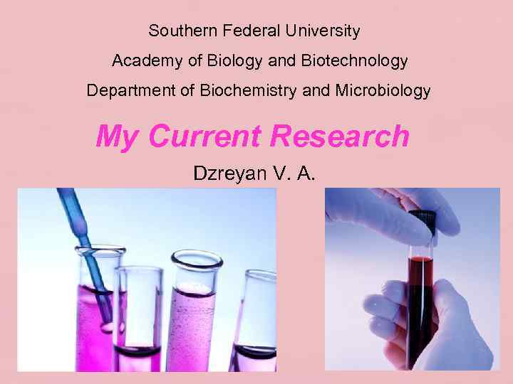 Southern Federal University Academy of Biology and Biotechnology Department of Biochemistry and Microbiology My