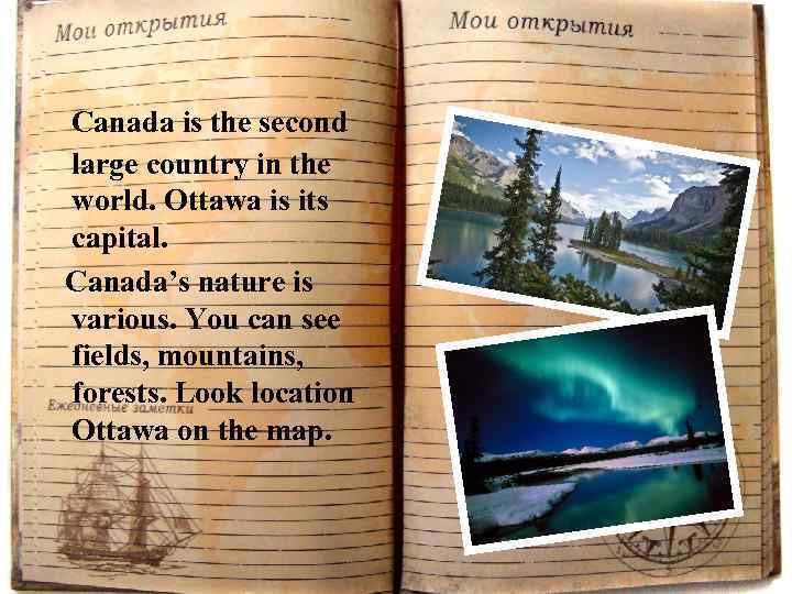 Canada is the second large country in the world. Ottawa is its capital. Canada’s