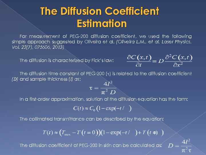The Diffusion Coefficient Estimation For measurement of PEG-200 diffusion coefficient, we used the following
