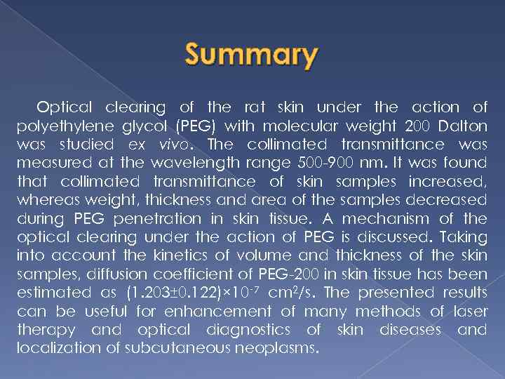 Summary Optical clearing of the rat skin under the action of polyethylene glycol (PEG)