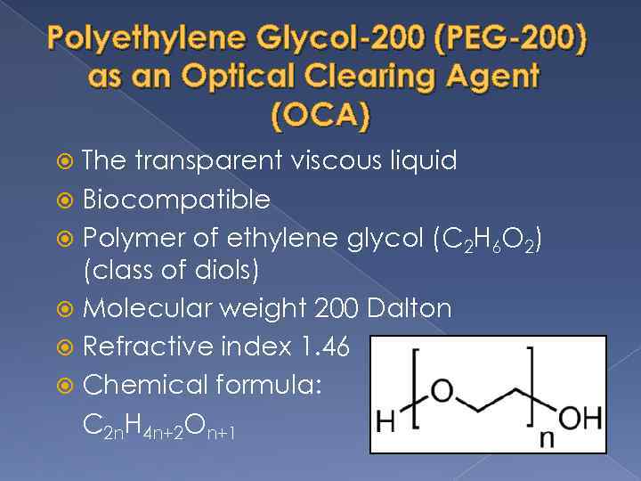 Polyethylene Glycol-200 (PEG-200) as an Optical Clearing Agent (OCA) The transparent viscous liquid Biocompatible
