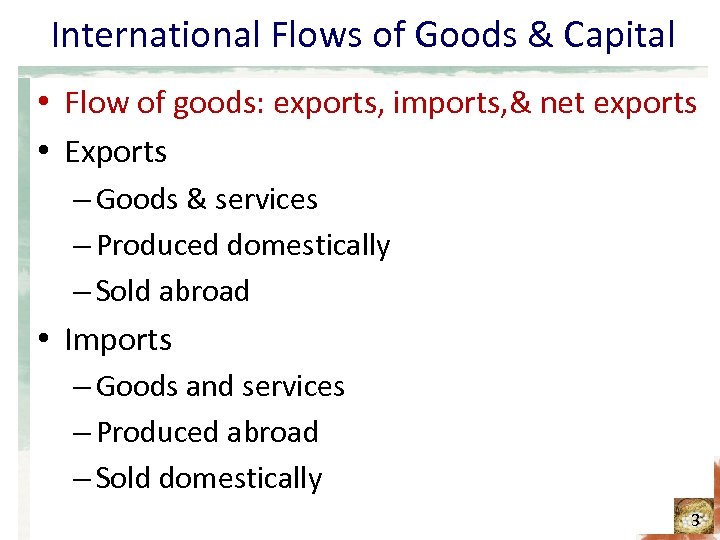 International Flows of Goods & Capital • Flow of goods: exports, imports, & net