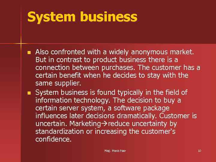 System business n n Also confronted with a widely anonymous market. But in contrast