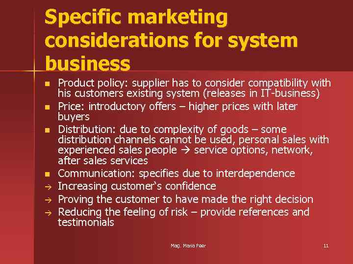 Specific marketing considerations for system business n n Product policy: supplier has to consider