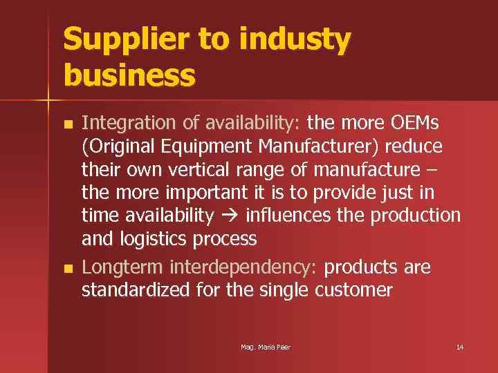 Supplier to industy business n n Integration of availability: the more OEMs (Original Equipment