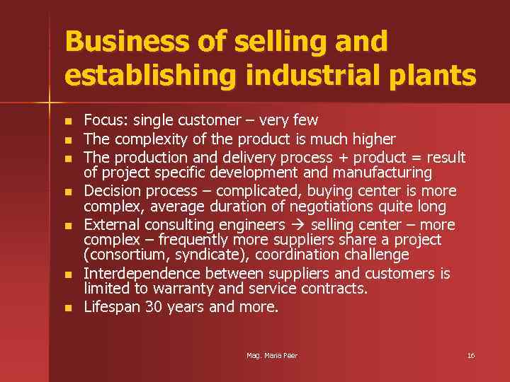 Business of selling and establishing industrial plants n n n n Focus: single customer