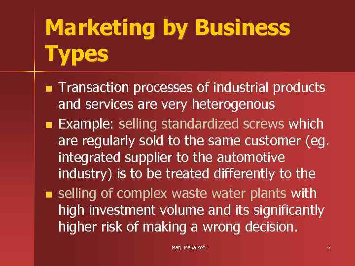 Marketing by Business Types n n n Transaction processes of industrial products and services