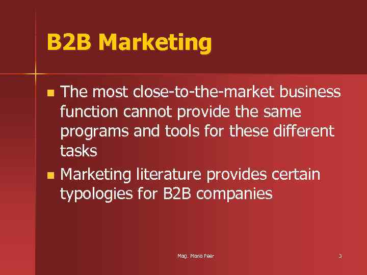 B 2 B Marketing The most close-to-the-market business function cannot provide the same programs