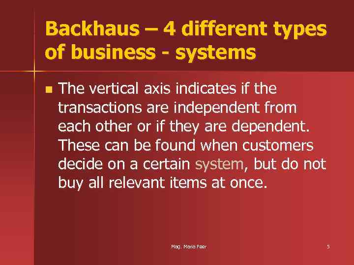 Backhaus – 4 different types of business - systems n The vertical axis indicates