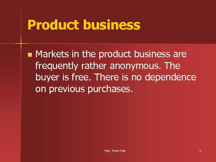 Product business n Markets in the product business are frequently rather anonymous. The buyer