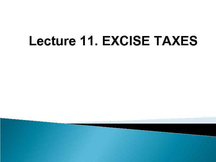 Lecture 11. EXCISE TAXES 
