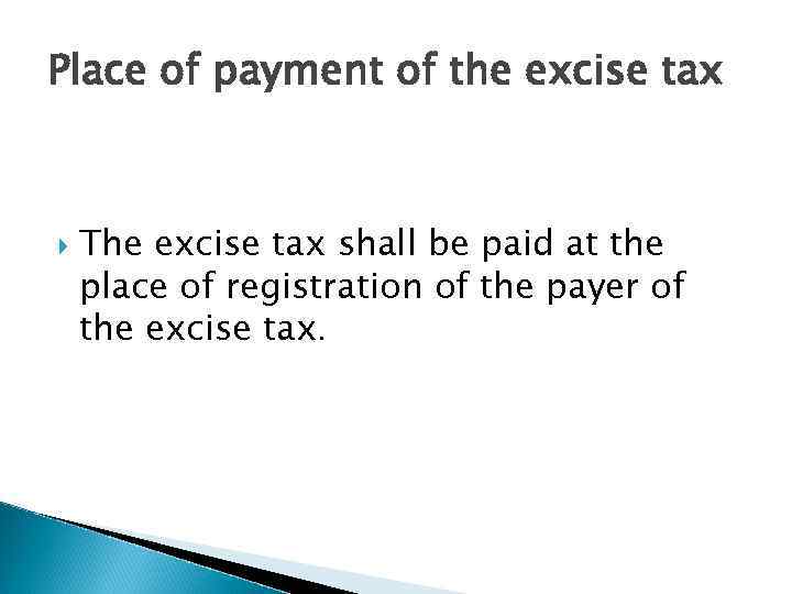 Place of payment of the excise tax The excise tax shall be paid at