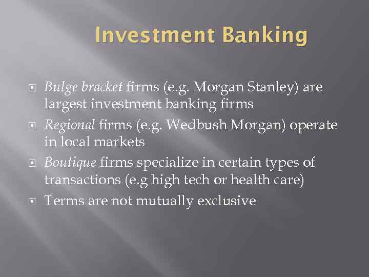 Investment Banking Bulge bracket firms (e. g. Morgan Stanley) are largest investment banking firms