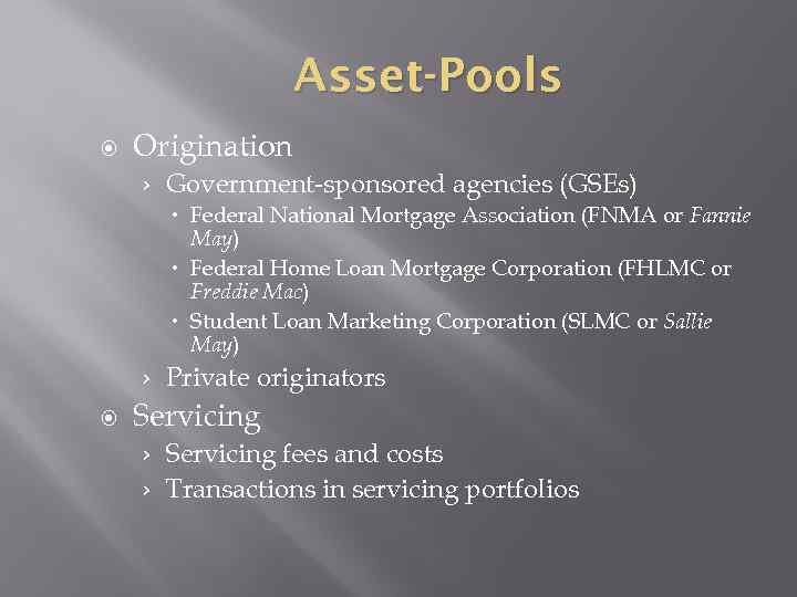 Asset-Pools Origination › Government-sponsored agencies (GSEs) Federal National Mortgage Association (FNMA or Fannie May)