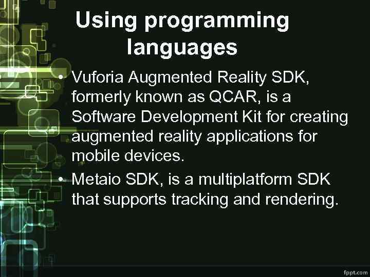 Using programming languages • Vuforia Augmented Reality SDK, formerly known as QCAR, is a