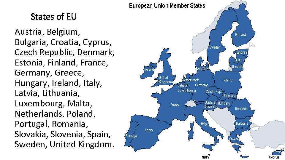 States of EU Austria, Belgium, Bulgaria, Croatia, Cyprus, Czech Republic, Denmark, Estonia, Finland, France,