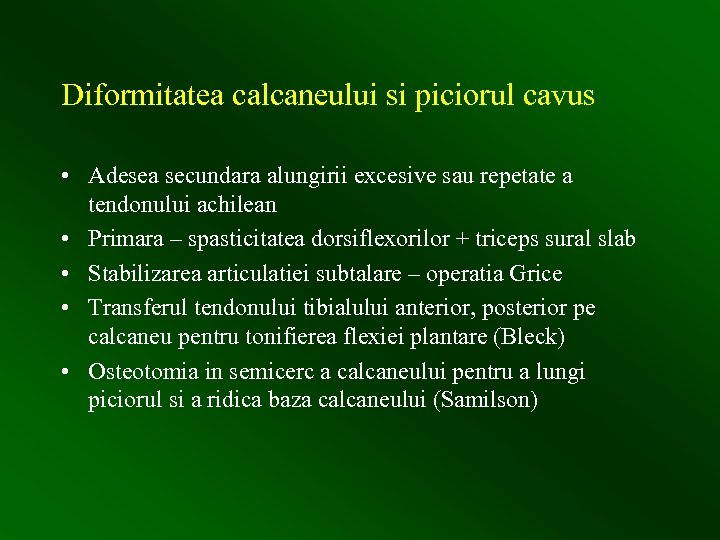 Diformitatea calcaneului si piciorul cavus • Adesea secundara alungirii excesive sau repetate a tendonului