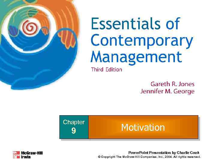 Chapter 9 Motivation Power. Point Presentation by Charlie Cook © Copyright The Mc. Graw-Hill