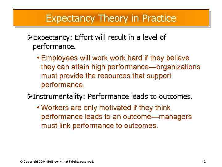 Expectancy Theory in Practice ØExpectancy: Effort will result in a level of performance. •