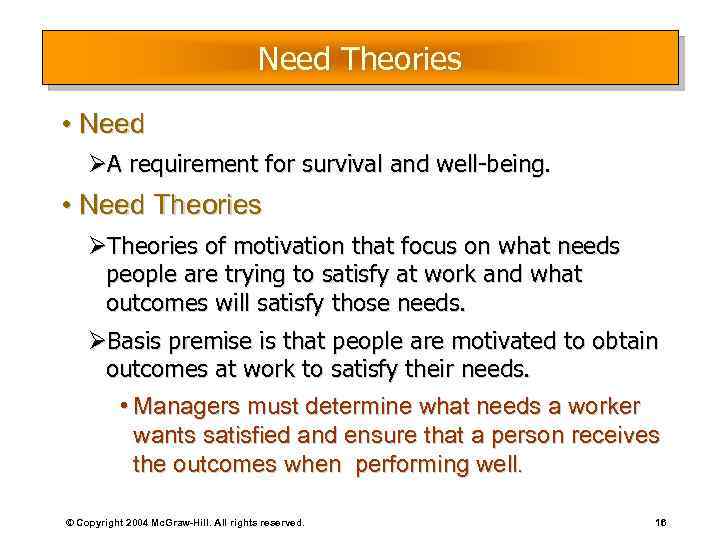 Need Theories • Need ØA requirement for survival and well-being. • Need Theories ØTheories