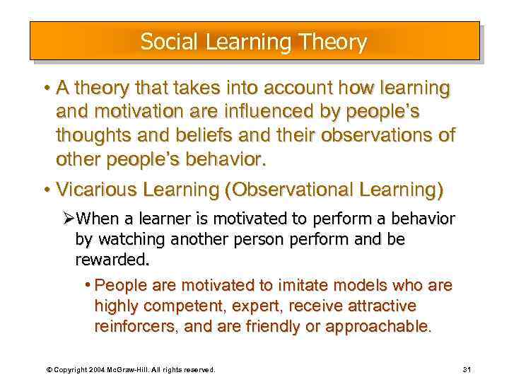 Social Learning Theory • A theory that takes into account how learning and motivation