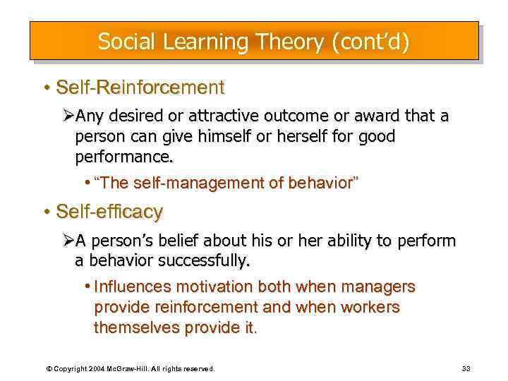 Social Learning Theory (cont’d) • Self-Reinforcement ØAny desired or attractive outcome or award that