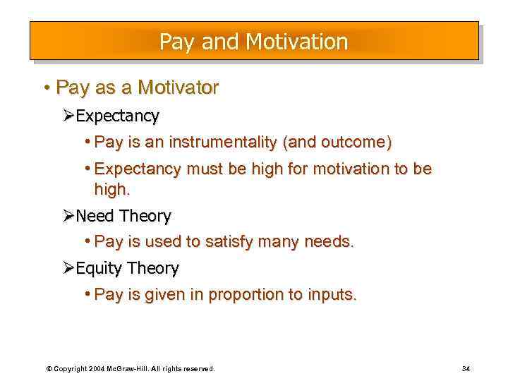 Pay and Motivation • Pay as a Motivator ØExpectancy • Pay is an instrumentality