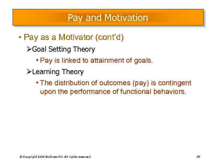 Pay and Motivation • Pay as a Motivator (cont’d) ØGoal Setting Theory • Pay