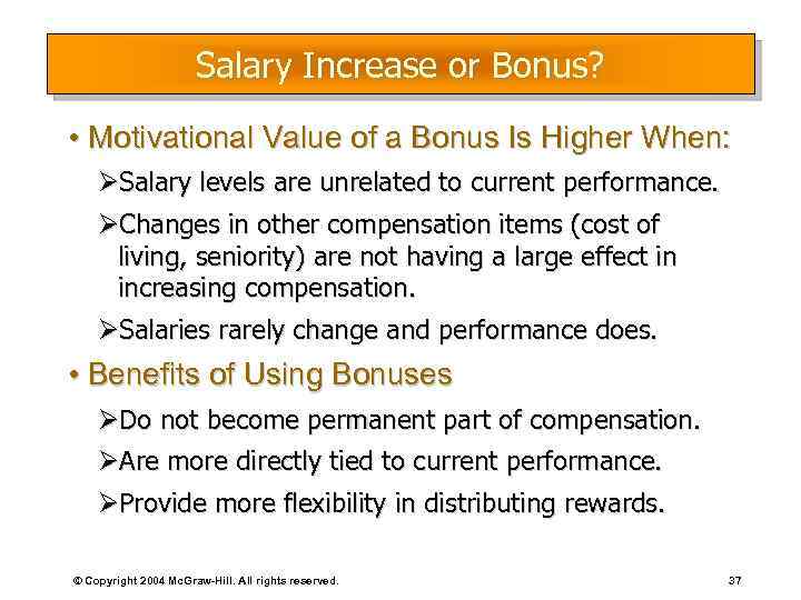 Salary Increase or Bonus? • Motivational Value of a Bonus Is Higher When: ØSalary