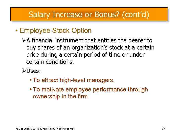 Salary Increase or Bonus? (cont’d) • Employee Stock Option ØA financial instrument that entitles