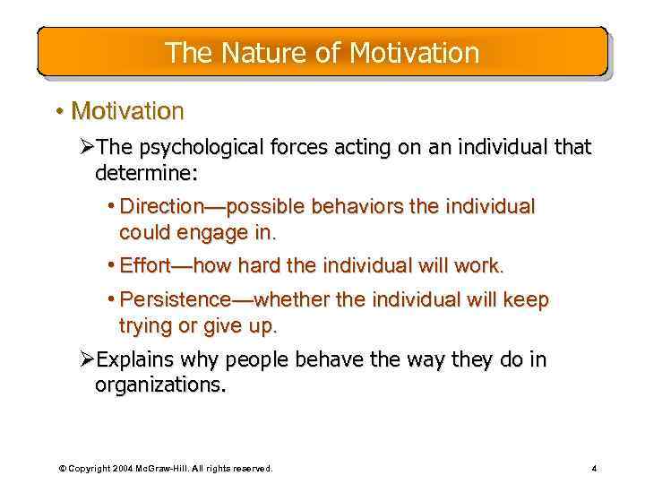 The Nature of Motivation • Motivation ØThe psychological forces acting on an individual that