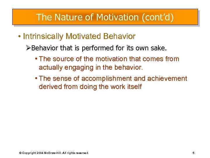 The Nature of Motivation (cont’d) • Intrinsically Motivated Behavior ØBehavior that is performed for