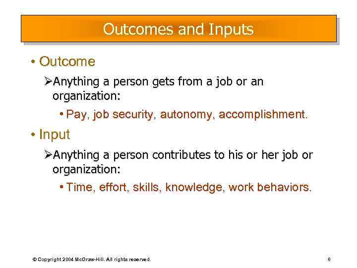 Outcomes and Inputs • Outcome ØAnything a person gets from a job or an