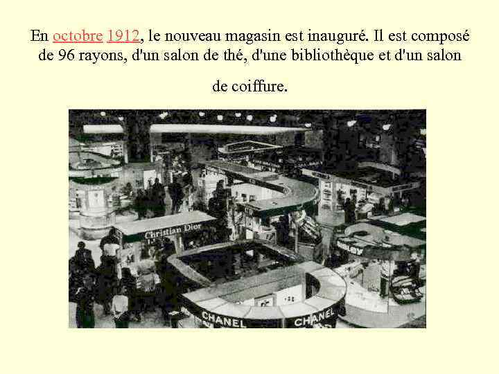 En octobre 1912, le nouveau magasin est inauguré. Il est composé de 96 rayons,