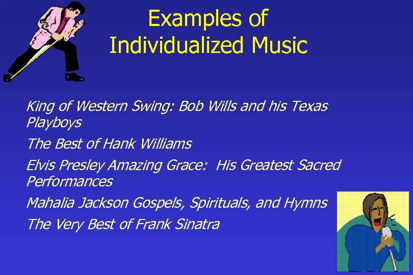 Examples of Individualized Music King of Western Swing: Bob Wills and his Texas Playboys