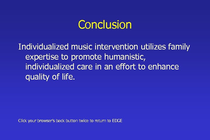 Conclusion Individualized music intervention utilizes family expertise to promote humanistic, individualized care in an