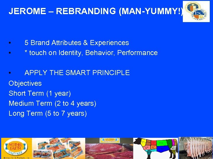 JEROME – REBRANDING (MAN-YUMMY!) • • 5 Brand Attributes & Experiences * touch on