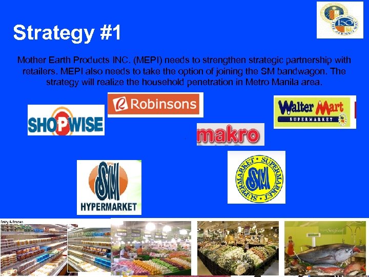 Strategy #1 Mother Earth Products INC. (MEPI) needs to strengthen strategic partnership with retailers.