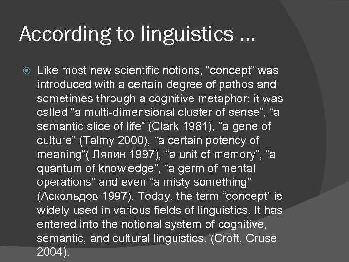 According to linguistics … Like most new scientific notions, “concept” was introduced with a