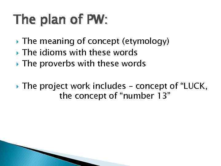 The plan of PW: The meaning of concept (etymology) The idioms with these words