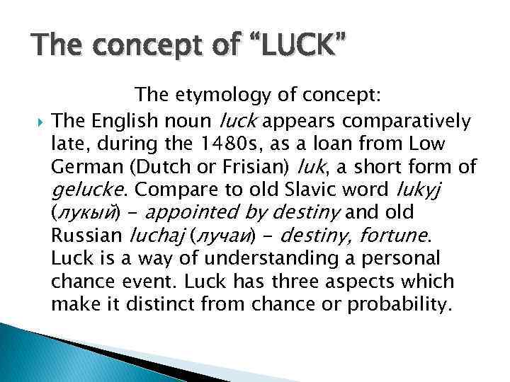 The concept of “LUCK” The etymology of concept: The English noun luck appears comparatively