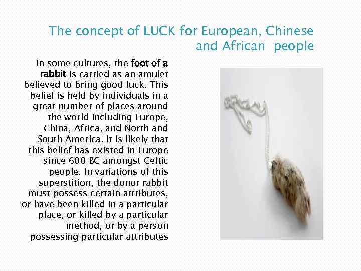 The concept of LUCK for European, Chinese and African people In some cultures, the