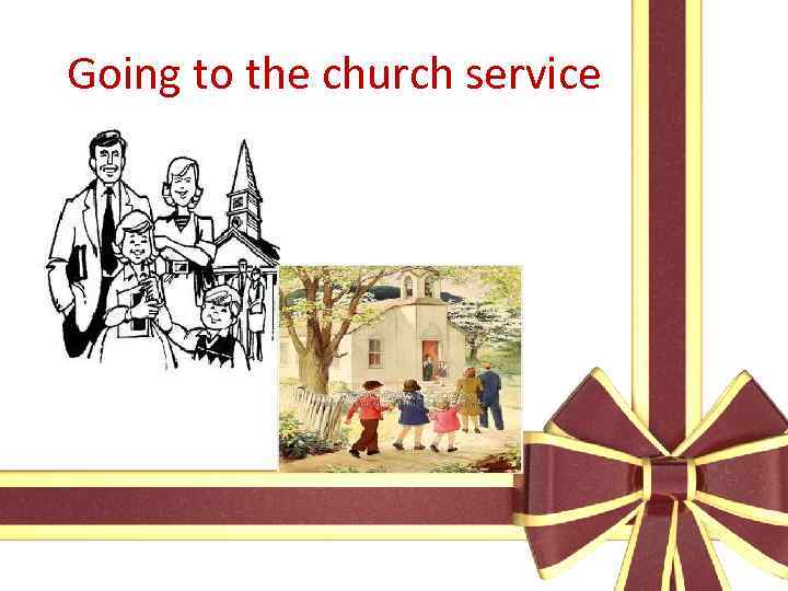 Going to the church service 