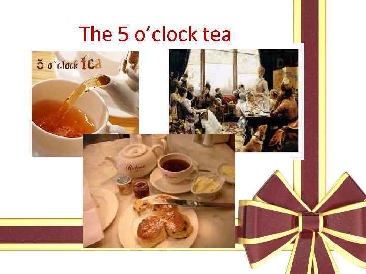 The 5 o’clock tea 
