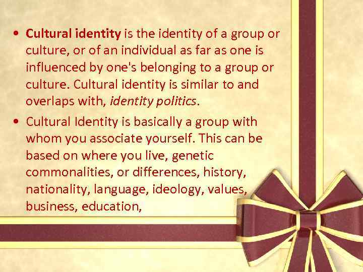  • Cultural identity is the identity of a group or culture, or of