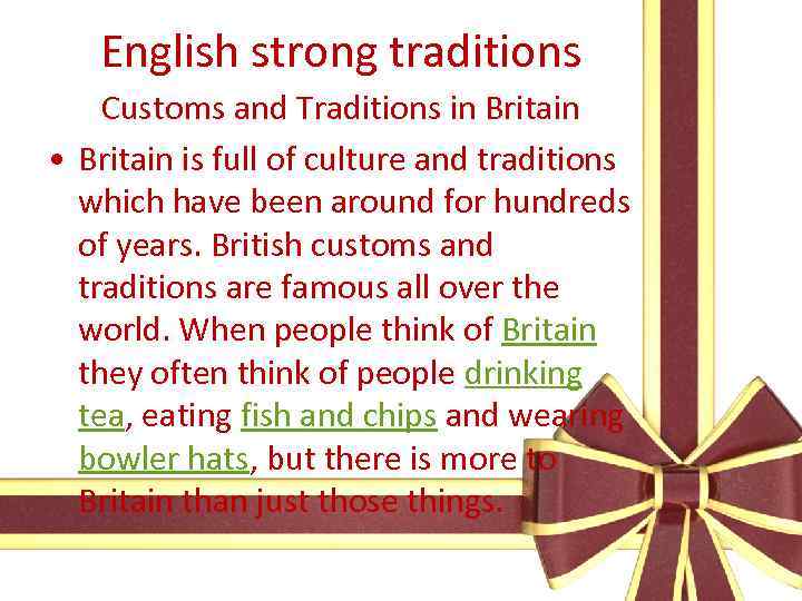 English strong traditions Customs and Traditions in Britain • Britain is full of culture