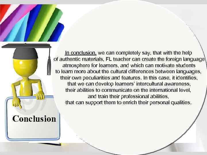 In conclusion, we can completely say, that with the help of authentic materials, FL