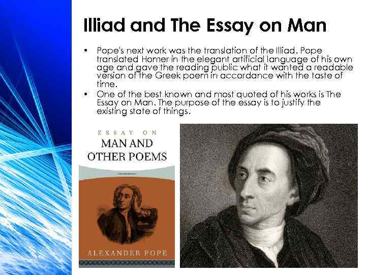 Illiad and The Essay on Man • Pope's next work was the translation of