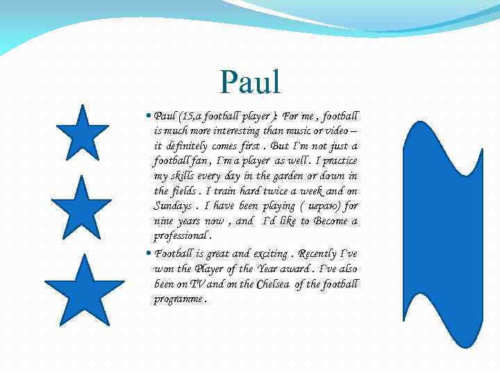 Paul • Paul (15, a football player ): For me , football is much