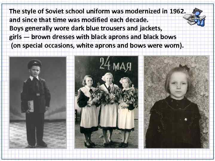 The style of Soviet school uniform was modernized in 1962. and since that time